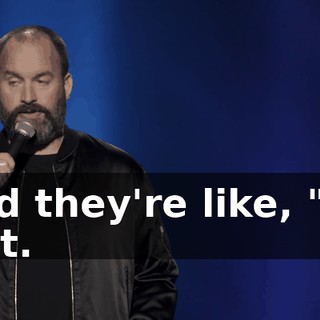 And they're like, "No shit.