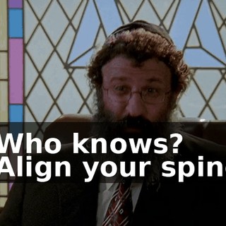 - Who knows? - Align your spine.