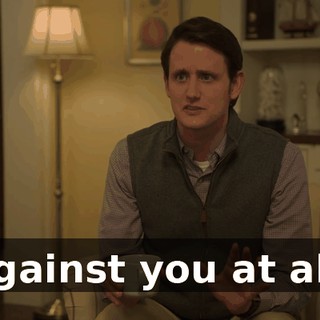 against you at all.