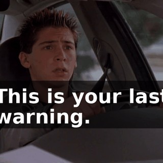 This is your last warning.