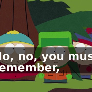 No, no, you must remember,