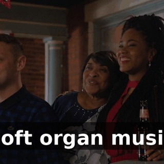 [soft organ music]