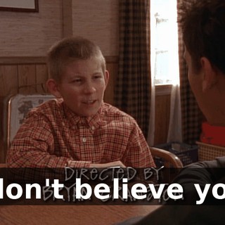 I don't believe you.