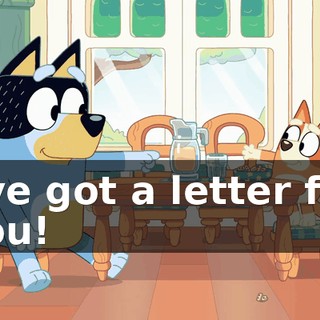 I've got a letter for you!
