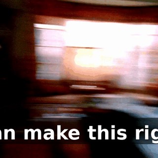 I can make this right.