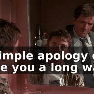 a simple apology can take you a long way.