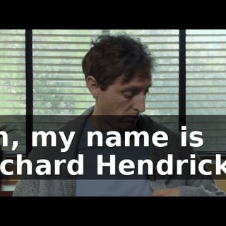 Uh, my name is Richard Hendricks,