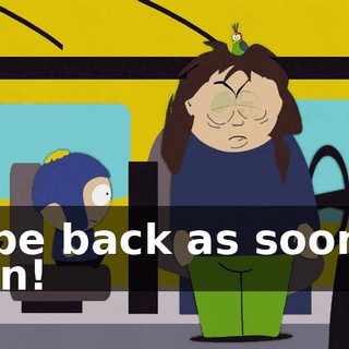 I'll be back as soon as I can!