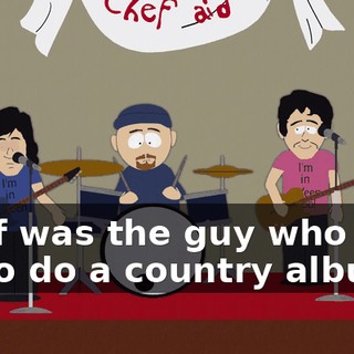 Chef was the guy who told us to do a country album.