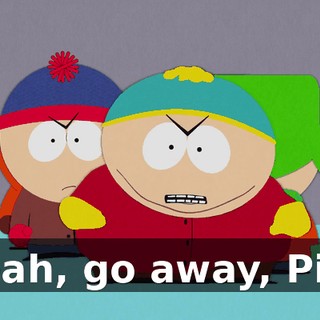 Yeah, go away, Pip.
