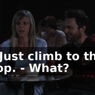- Just climb to the top. - What?