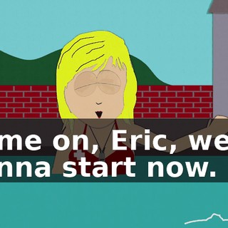 Come on, Eric, we're gonna start now.