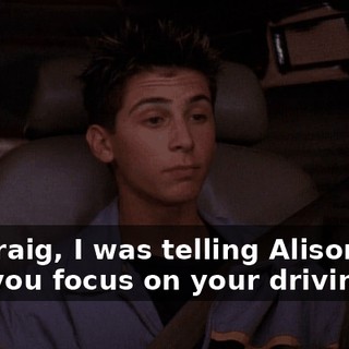 So, Craig, I was telling Alison how well you focus on your driving.