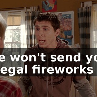He won't send you illegal fireworks