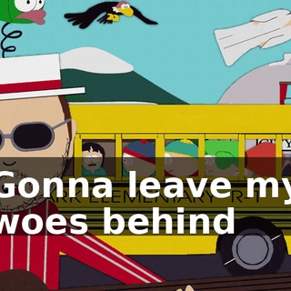 ♪ Gonna leave my woes behind ♪