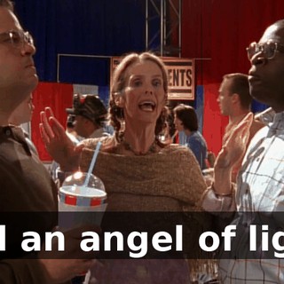 and an angel of light.
