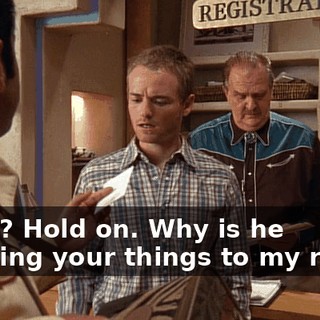 What? Hold on. Why is he bringing your things to my room?
