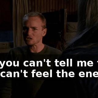 But you can't tell me that you can't feel the energy!