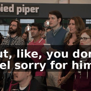 But, like, you don't feel sorry for him.