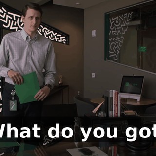 What do you got?