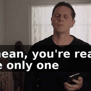 I mean, you're really the only one