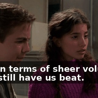 But in terms of sheer volume, you still have us beat.