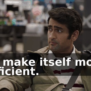 To make itself more efficient.