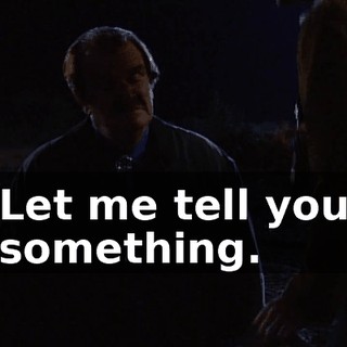 Let me tell you something.