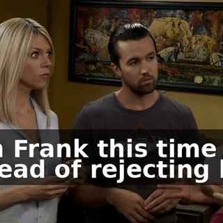 with Frank this time instead of rejecting him.