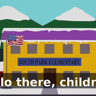 Hello there, children!