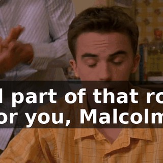 And part of that roast is for you, Malcolm.