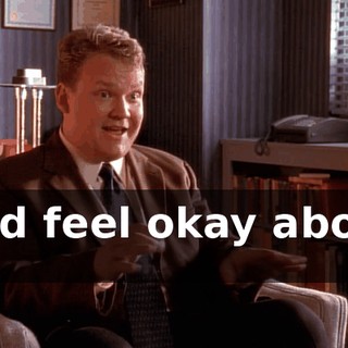 and feel okay about it.
