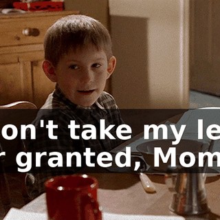 I don't take my legs for granted, Mom.