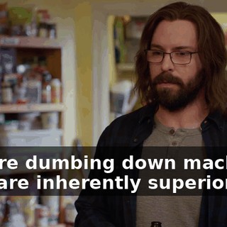 We are dumbing down machines that are inherently superior.