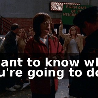 I want to know what you're going to do