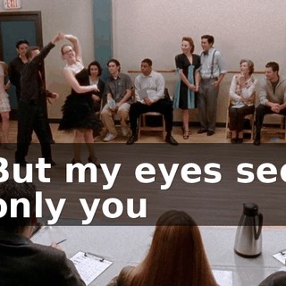 ♪ But my eyes see only you ♪
