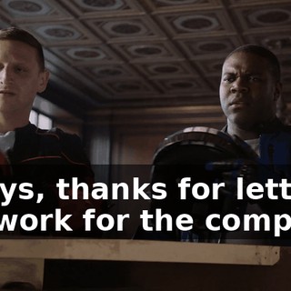 - Guys, thanks for letting me work for the company.