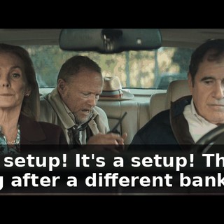 It's a setup! It's a setup! They're going after a different bank!
