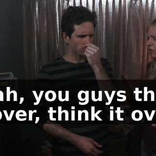 Yeah, you guys think it over, think it over.