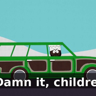 - Damn it, children.