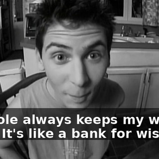 My hole always keeps my wishes safe. It's like a bank for wishes.