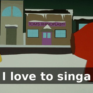 ♪ I love to singa ♪