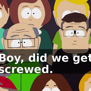 Boy, did we get screwed.