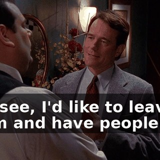 You see, I'd like to leave a room and have people say,