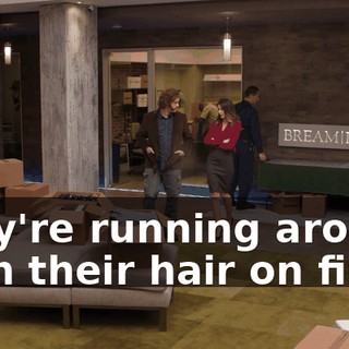they're running around with their hair on fire.
