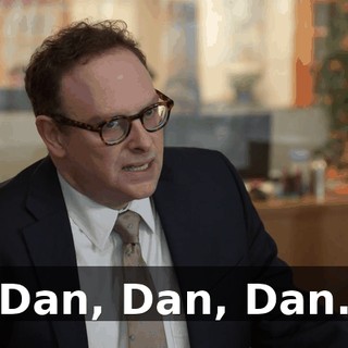 Dan, Dan, Dan.