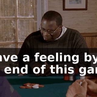 I have a feeling by the end of this game,
