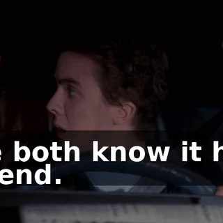 We both know it had to end.