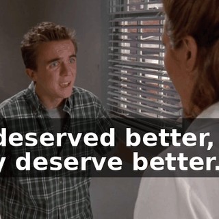 He deserved better, and they deserve better.