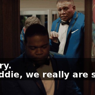 - Sorry. - Freddie, we really are sorry.